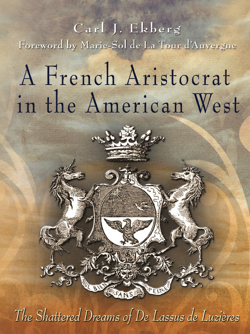 Title details for A French Aristocrat in the American West by Carl J. Ekberg - Wait list